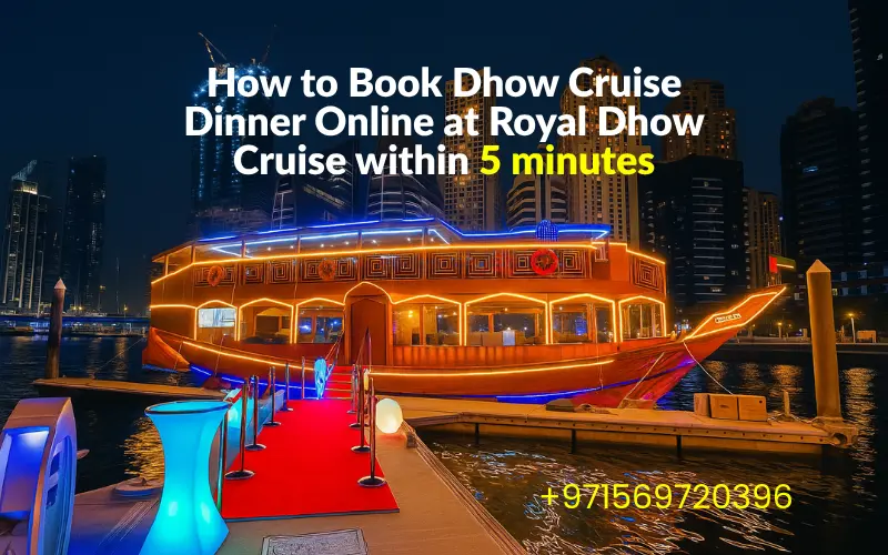 How to Book Dhow Cruise Dinner Online at Royal Dhow Cruise within 5 minutes