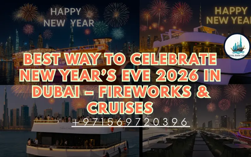 Best Way to Celebrate New Year’s Eve in Dubai – Fireworks & Cruises