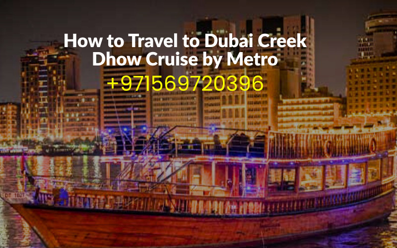 How to Travel to Dubai Creek Dhow Cruise by Metro